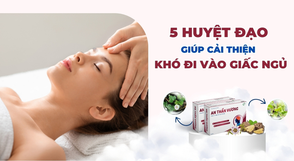 Bấm 5 huyệt đạo này giúp cải thiện nhanh chóng tình trạng khó đi vào giấc ngủ