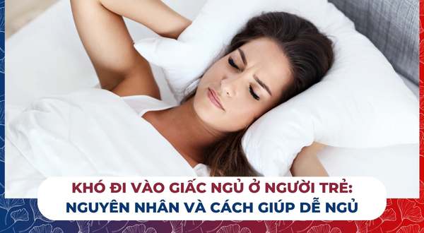 Khó đi vào giấc ngủ ở người trẻ: Nguyên nhân và cách giúp dễ ngủ nhanh nhất!