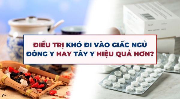 Điều trị khó đi vào giấc ngủ: Đông Y hay Tây Y hiệu quả hơn?