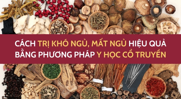 Cách trị khó ngủ, mất ngủ hiệu quả bằng phương pháp Y học cổ truyền.